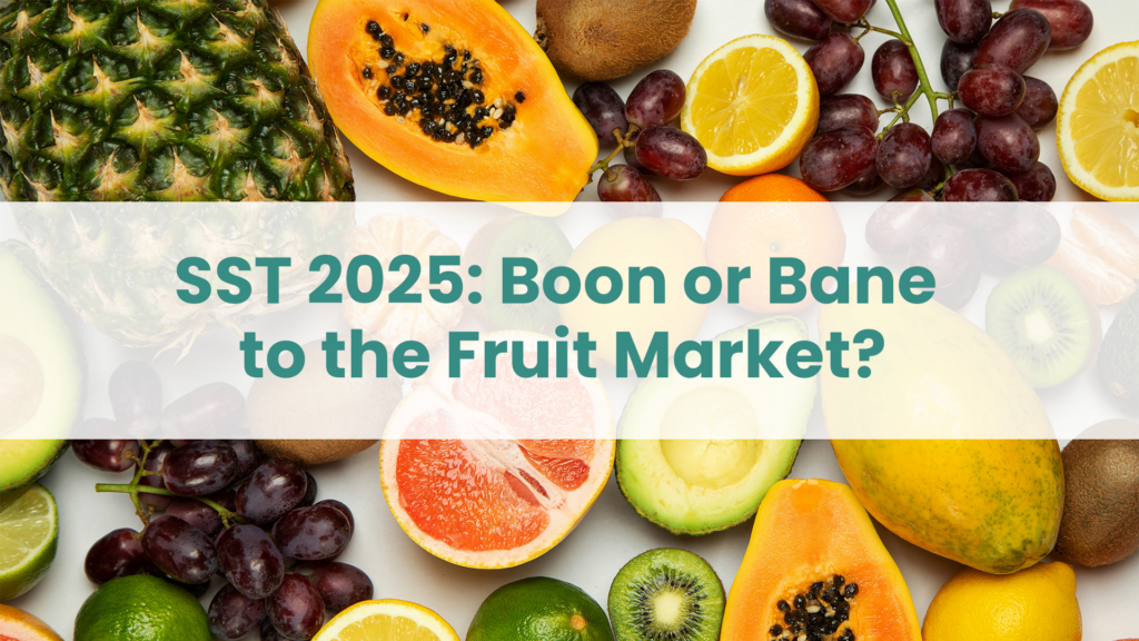 Post title 'SST 2025: Boon or Bane to the Fruit Market?' on a green banner overlaying a mixture of local Malaysian fruits and imported fruits