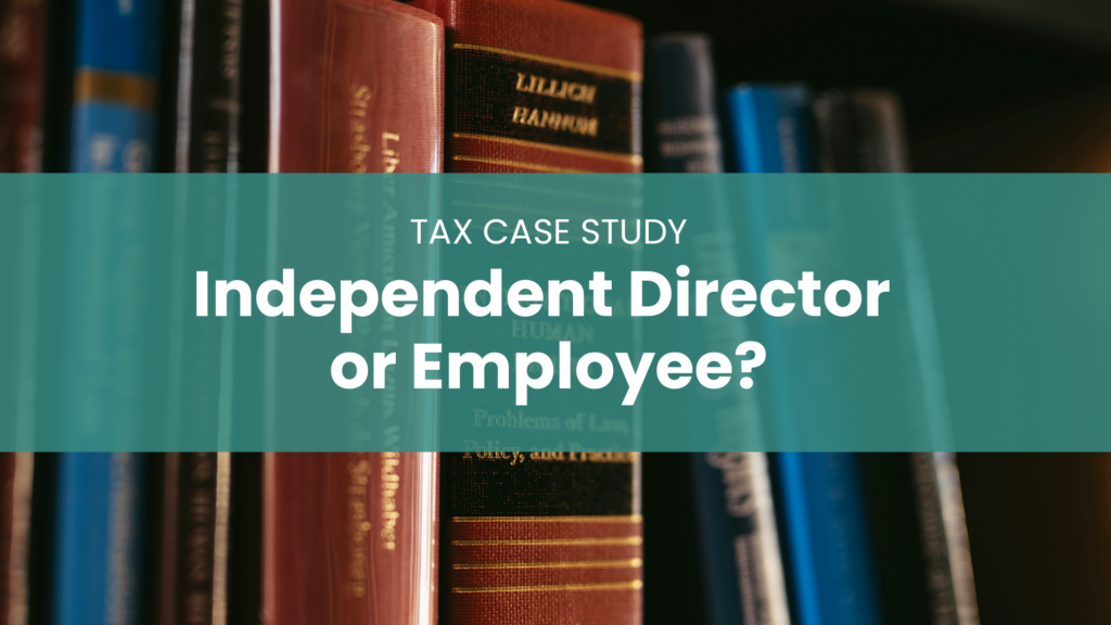 Tax case study on whether an independent director is treated as an employee for Malaysian tax purposes