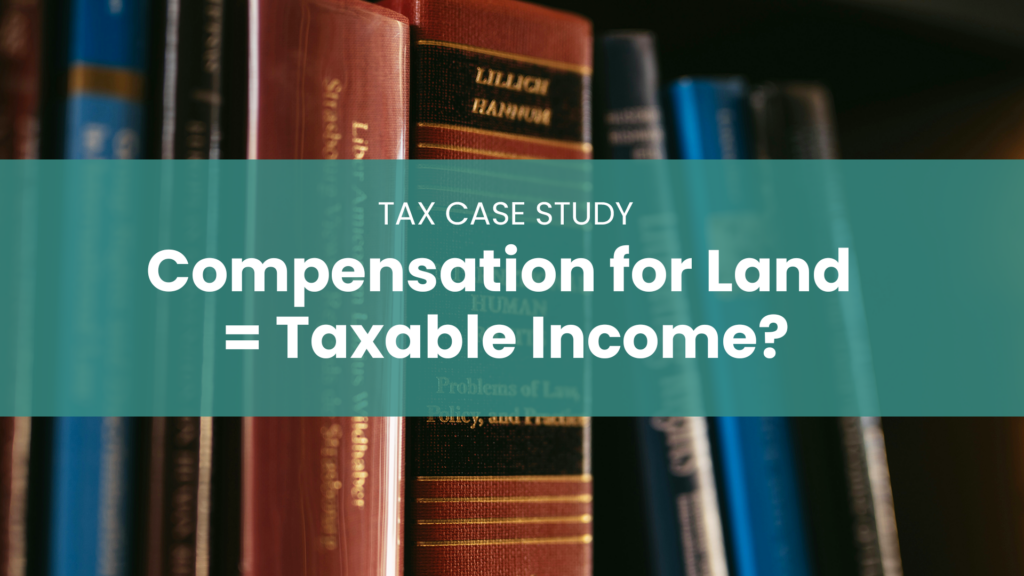 Tax case study on land acquisition compensation and taxable income in Malaysia